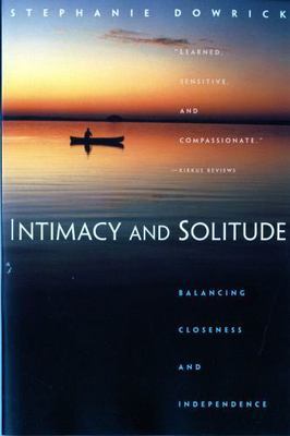 Intimacy and Solitude – Balance, Closeness, and Independence by S Dowrick [rare books]