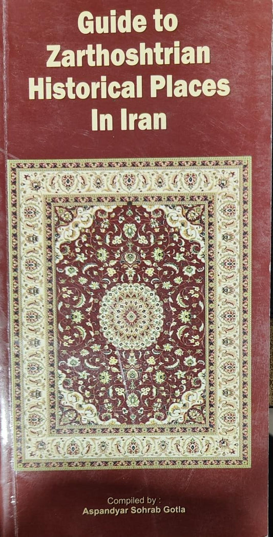Guide to Zarthoshtrain historical places in iran by Aspandyar Sohrab Gotla [rare books]