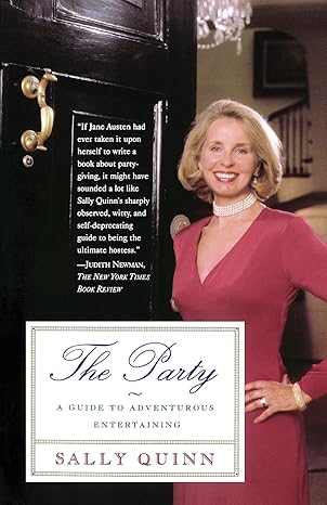 The Party: A Guide to Adventurous Entertaining by Sally Quinn [rare books]