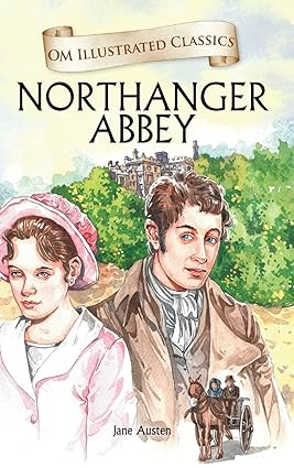 Northanger Abbey by Jane Austen (Om Illustrated Classics)
