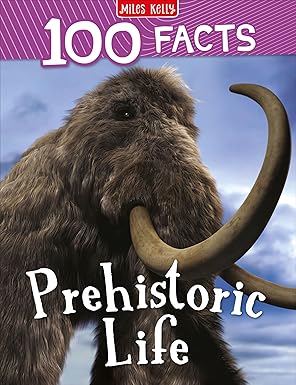 100 Facts Prehistoric Life by Rupert Matthews [Premium Books]