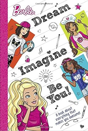 Dream, Imagine, Be You (Barbie): A Book About Everything That Makes You Awesome Hardcover