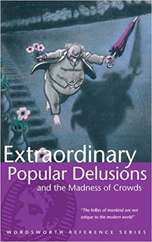 Extraordinary Popular Delusions and the Madness of Crowds [RARE BOOKS]