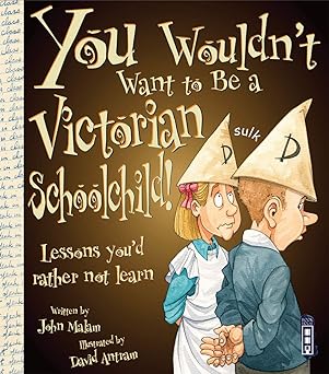 You Wouldn't Want To Be A Victorian Schoolchild!