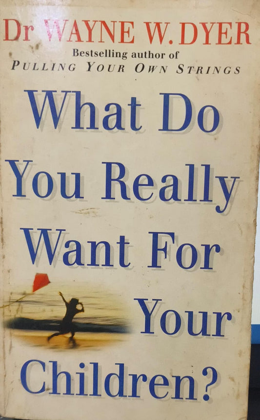 What Do You Really Want For Your Children? [Rare books]