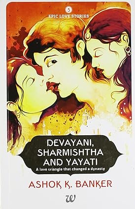 Devayani, Sharmishtha and Yayati