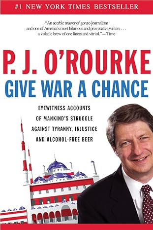 Give War a Chance by P. J. O'Rourke [rare books]