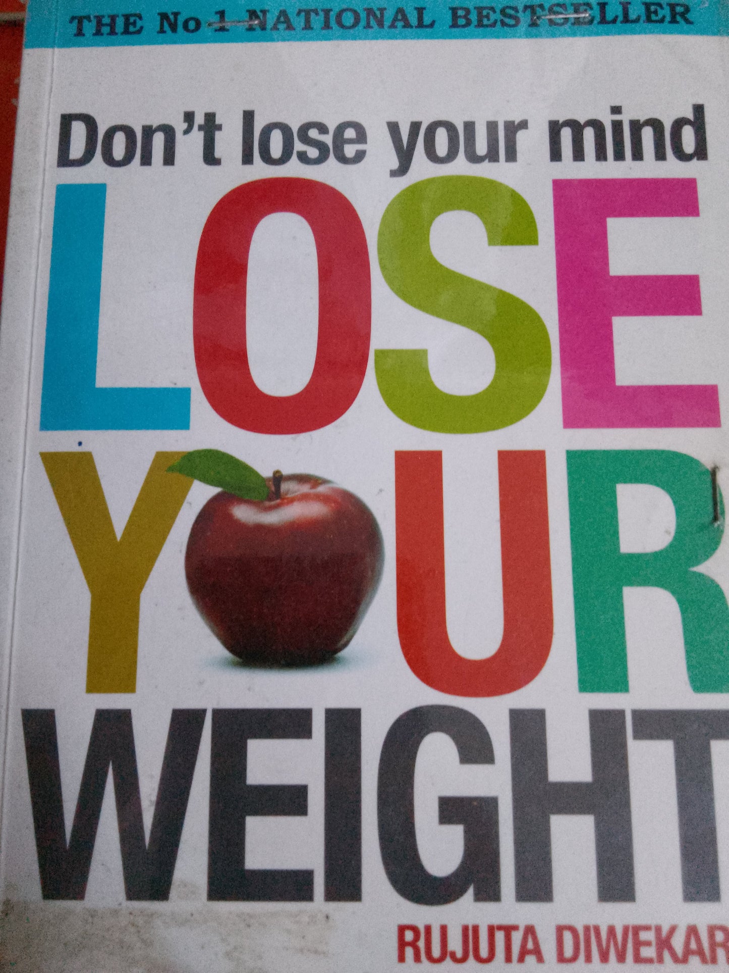 Don't lose your mind, lose your weight by Rujuta Diwekar