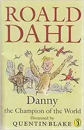 Danny the Champion of the World by Roald Dahl | Quentin Blake