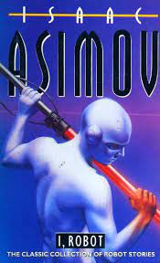 I, Robot by Isaac Asimov