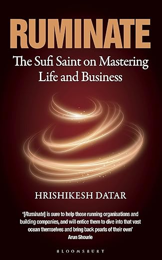 Ruminate: The Sufi Saint on Mastering Life and Business by Hrishikesh Datar [Premium Books]