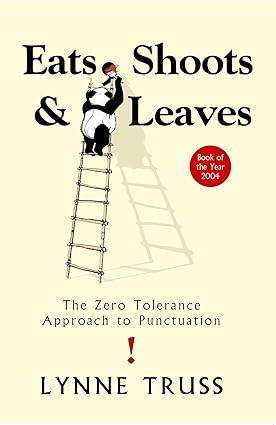 Eats shoots & leaves: the zero tolerance approach to punctuation by Lynne Truss [Hardcover]