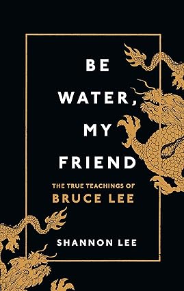 Be water, my friend [hardcover]