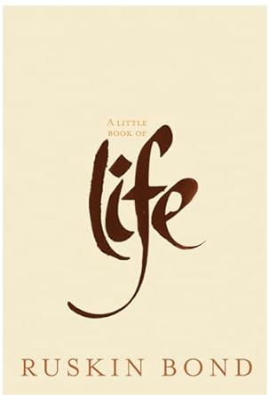 A little book of life by Ruskin Bond [hardcover]
