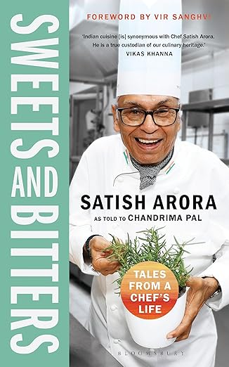Sweets and Bitters: Tales from a Chef's Life by Satish Arora |Chandrima Pal [Premium Books]