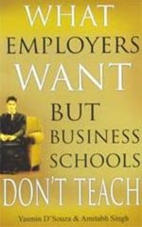 What Employers Want But Business Schools Don't Teach [RARE BOOKS]