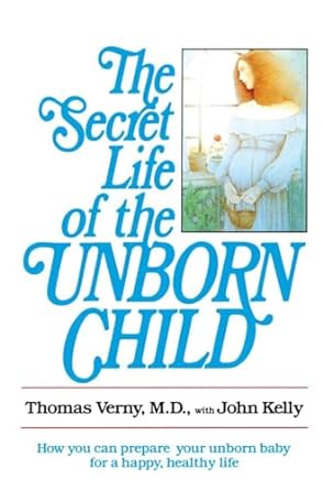 The Secret Life of the Unborn Child [Rare books]
