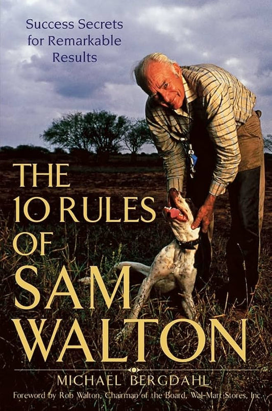 The 10 Rules of Sam Walton: Success Secrets for Remarkable Results by Michael Bergdahl | Rob Walton [Hardcover] [rare books]
