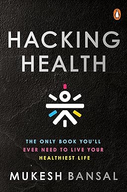 Hacking Health The Only Book You’ll Ever Need to Live Your Healthiest Life [Hardcover]