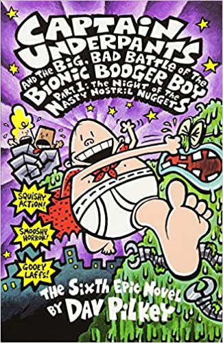 The big,bad battle of the bionic bogger boy - part 1: the night of the nasty nostril nuggets by Dav Pilkey