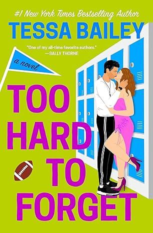 Too Hard to Forget by Tessa Bailey [Premium Books]