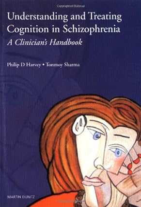 Understanding and Treating Cognition in Schizophrenia [Rare books]