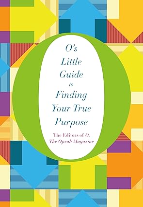 O's little guide to finding your true purpose [hardcover]