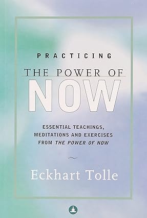 Practicing the power of now by Eckhart Tolle