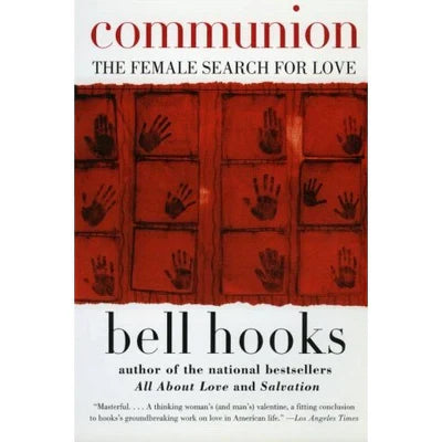Communion: The Female Search for Love by bell hooks  [Premium Books]