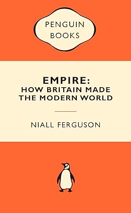 Empire: How Britain Made the Modern World