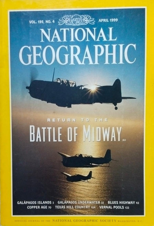 Return to the battle of midway [national geographic][Vol 195 No 4][april 1999][rare books]