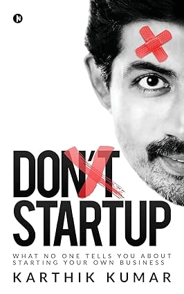 Don't Startup : What No One Tells You about Starting Your Own Business