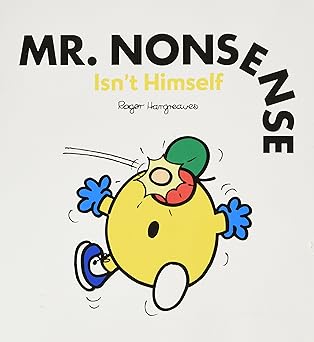 Mr. nonsense isn't himself