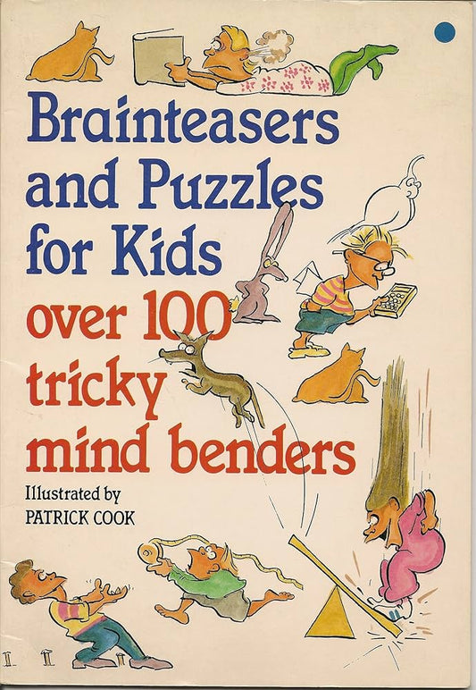 Brain teasers and puzzles for kids: over 100 tricky mind benders