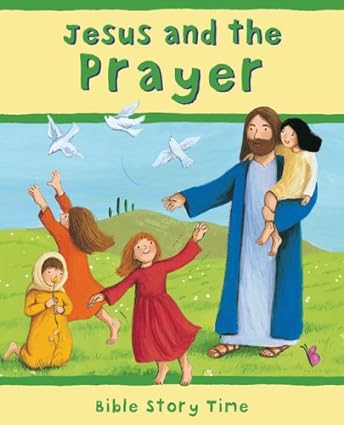 Jesus and the Prayer (Bible Story Time) Hardcover