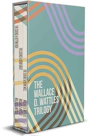 The Science of Getting Rich, The Science of Being Well and The Science of Being Great [Trilogy Set of 3 Books] by Wallace D. Wattles [Premium Books]