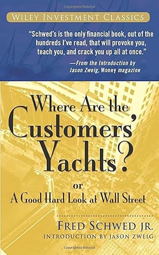 Where Are the Customers′ Yachts? or A Good Hard Look at Wall Street by Fred Schwed [RARE BOOKS]