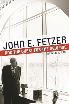 John E. Fetzer and the Quest for the New Age [Hardcover]