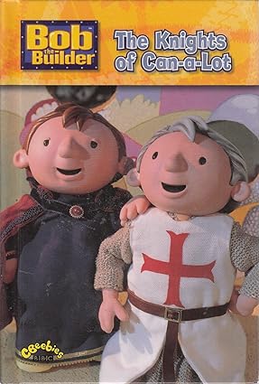 Bob the Builder: Knights of Can-a-Lot [Hardcover]
