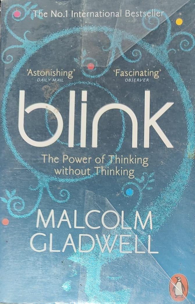 Blink - the power of thinking without thinking by 'Malcolm gladwell