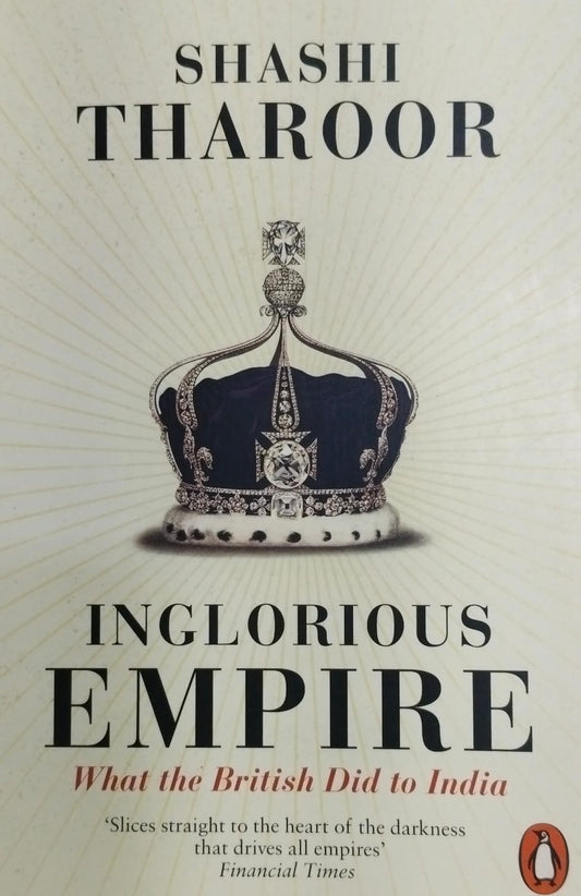 Inglorious empire: what the british did to india [rare books]