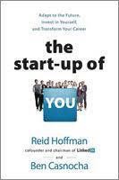 The Start-up of You: Adapt to the Future, Invest in Yourself, and Transform Your Career [HARDCOVER]