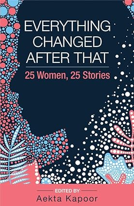 Everything Changed After That: 25 Women, 25 Stories
