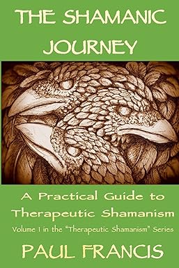 The Shamanic Journey: A Practical Guide to Therapeutic Shamanism [RARE BOOK]