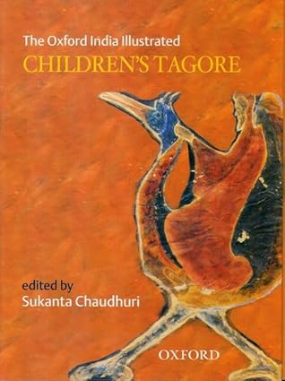 THE OXFORD INDIA ILLUSTRATED CHILDREN'S TAGORE by Rabindranath Tagore