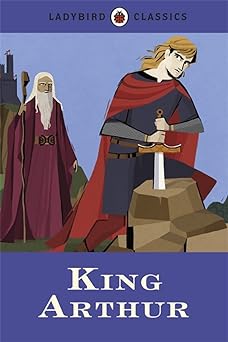 King Arthur :Ladybird Classics (HARDCOVER)