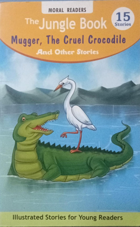 The jungle book Mugger, the Cruel Crocodile and Other Stories