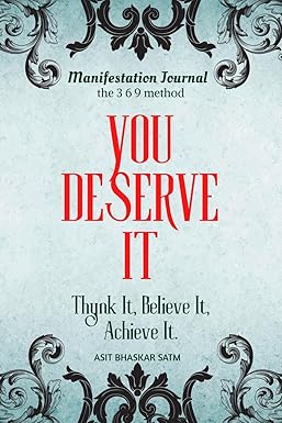 YOU DESERVE IT : Think it, Believe it, Get it.