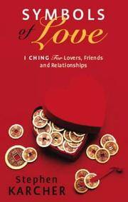 Symbols of Love: I Ching for Lovers, Friends and Relationships by Stephen Karcher [Hardcover] [rare books]