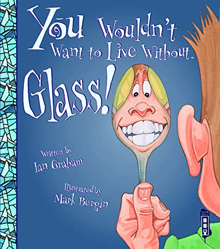 you wouldn't want to live without glass